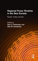 Regional Power Rivalries in the New Eurasia