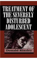Treatment of the Severely Disturbed Adolescent