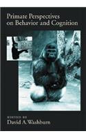 Primate Perspectives on Behavior and Cognition