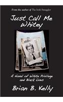 Just Call Me Whitey