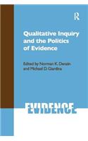 Qualitative Inquiry and the Politics of Evidence