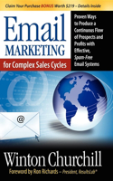 Email Marketing for Complex Sales Cycles: Proven Ways to Produce a Continuous Flow of Prospects and Profits with Effective Spam-Free Email System: Proven Ways to Produce a Continuous Flow of Prospects and Profits with Effective Spam-Free Email System