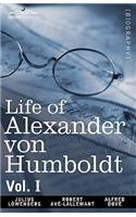 Life of Alexander Von Humboldt, Vol. I (in Two Volumes)
