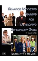 Behavior Modeling Training for Developing Supervisory Skills: Instructor Manual
