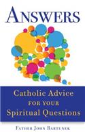 Answers: Catholic Advice for Your Spiritual Questions