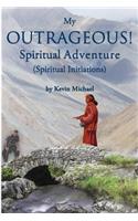 My Outrageous! Spiritual Adventure