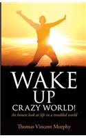 Wake Up Crazy World!