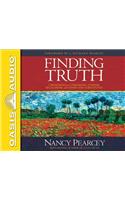 Finding Truth (Library Edition): 5 Principles for Unmasking Atheism, Secularism, and Other God Substitutes