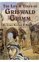 Life and Times of Griswald Grimm