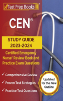 CEN Study Guide 2023-2024: Certified Emergency Nurse Review Book and 750+ Practice Exam Questions [Updated for the New Outline]