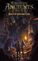Tears of the Ancients, Part II: Into the Vampires Lair