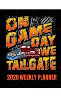 On Game Day We Tailgate 2020 Weekly Planner