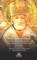 A plain view of the claims of the Orthodox Catholic Church as opposed to all other Christian denominations