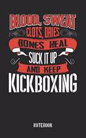 Blood Sweat clots dries. Shut up and keep Kickboxing