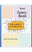 Blank Comic Book (Draw Your Own Comics): A Large Notebook and Sketchbook for Kids and Adults to Draw Comics and Journal with Variety Templates