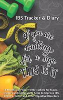If You Are Waiting For A Sign This Is It: IBS Tracker & Diary: 3 Month Daily Diary with trackers for foods, triggers and intolerances helps to Improve IBS, Crohn's, Celiac and Other Digestiv