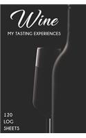 My Tasting Experiences Journal for professional wine Tasters and lovers of wine with 120 log sheets to review and record all the details