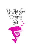 You Are Jaw Dropping Hot, Graph Paper Composition Notebook with a Funny Shark Pun Saying in the Front, Valentine's Day Gift for Him or Her
