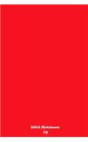 Red Vehicle Maintenance Log: Repairs And Maintenance Record Book for Cars, Trucks, Motorcycles and Other Vehicles, (6*9) inch 120 pages, Auto Log Book, vehicle repair log book, (1 Red Vehicle Maintenance Log)