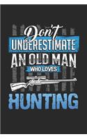 Dont underestimate an old man who loves hunting: 6x9 journal - 120 pages - gift idea for dad and grandpa