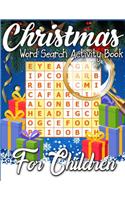 Christmas Word Search Activity Book for Children: A Unique Christmas Activity Book Full of Coloring, Matching, Mazes, Drawing, Crosswords, Word Searches, Color by Number, Recipes, Word Scrambles & M