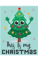 This is my christmas: Lined writing notebook journal for christmas lists, journal, menus, gifts, and more