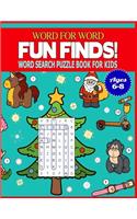 Word for Word Fun Finds! Word Search Puzzle Book for Kids Ages 6-8: 50 Large print word search puzzle for kids.(with Solution)