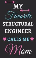 My Favorite Structural Engineer Calls Me Mom: lined notebook, Structural Engineer gift