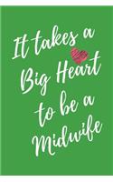 It Takes a Big Heart to be a Midwife: Nurse Midwife Journal For Gift - Green Notebook For Men Women - Ruled Writing Diary - 6x9 100 pages