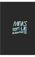 Minks don't lie humans do