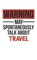 Warning May Spontaneously Talk About TRAVEL Notebook TRAVEL Lovers OBSESSION Notebook A beautiful