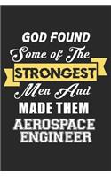 God Found Some Of The Strongest Men And Made Them Aerospace Engineer