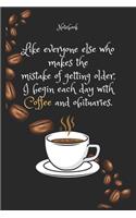 Like everyone else who makes the mistake of getting older, I begin each day with Coffee e and obituaries. Notebook For Coffee lovers: Lined Notebook / Journal Gift, 120 Pages, 6x9, Soft Cover, Matte Finish