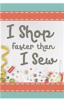 I Shop Faster Than I Sew