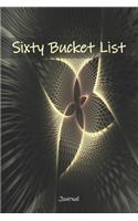 Sixty Bucket List Journal: 60 Year Old Gifts - 60th Birthday Gift for Women and Men - Sixty Birthday Gifts for Men Women and Coworkers - Travel Memoir and To Do Journal Writin