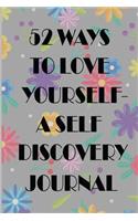 52 Ways To Love Yourself A Self Discovery Journal: This Nice 52 Ways To Love Yourself Notebook For Boys And Girls. Cute Cream Paper 6*9 Inch with 100 Pages Notebook For Writing Daily Routine, Journal