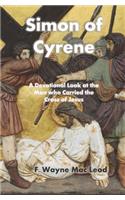 Simon of Cyrene: A Devotional Look at the Man who Carried the Cross of Jesus