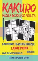 Kakuro Puzzle Books For Adults - 200 Mind Teasers Puzzle - Large Print - 6x6 Grid Variant 3 - Book 3