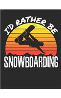 I'd Rather Be Snowboarding