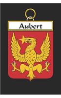 Aubert: Aubert Coat of Arms and Family Crest Notebook Journal (6 x 9 - 100 pages)