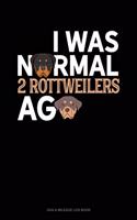 I Was Normal 2 Rottweilers Ago: Gas & Mileage Log Book(1413 Gas & Mileage Log Book)