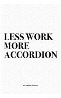 Less Work More Accordion: A 6x9 Inch Notebook Diary Journal With A Bold Text Font Slogan On A Matte Cover and 120 Blank Lined Pages Makes A Great Alternative To A Card