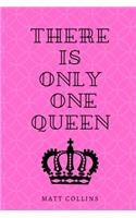 There is only one queen: Motivational Notebook, Journal, Diary (110 Pages, Blank, 6 x 9), for the queen, funny positive quote, with a crown, sweet and pink, Task List Manage