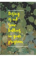 Desing IS Not Some Buttons In Your Program