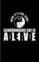 - Now It's For Sure - Schrödingers Cat Is AdLeIaVdE: Funny Physics Quote Undated Planner - Weekly & Monthly No Year Pocket Calendar - Medium 6x9 Softcover - For Students & Professors Fans