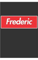 Frederic: Frederic Planner Calendar Notebook Journal, Personal Named Firstname Or Surname For Someone Called Frederic For Christmas Or Birthdays This Makes Th