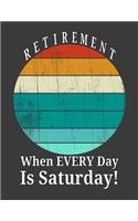 Retirement When Every Day Is Saturday