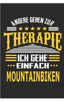 Andere gehen zur Therapie Ich gehe einfach mountainbiken