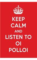 Keep Calm and Listen to Oi Polloi: Oi Polloi Designer Notebook