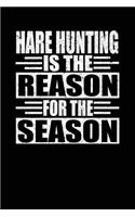 Hare Hunting Is The Reason For The Season: Hunters Notebook Lined